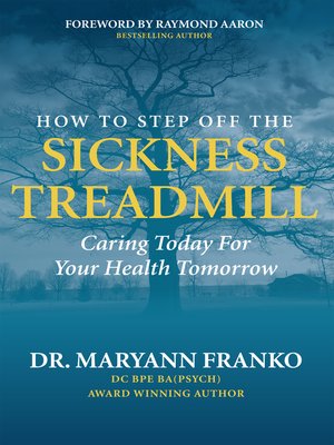 cover image of How to Step Off the Sickness Treadmill: Caring Today for Your Health Tomorrow